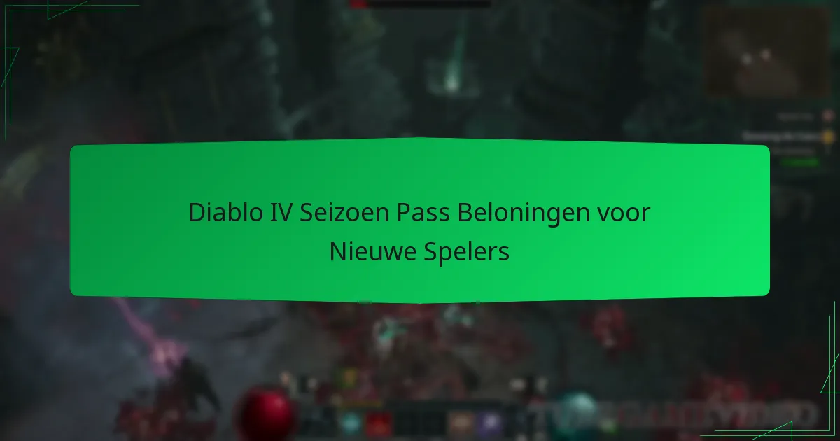 Diablo IV Seizoen Pass Beloningen voor Nieuwe Spelers