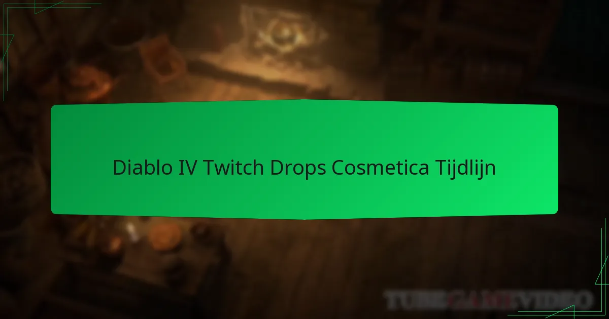 Diablo IV Twitch Drops Cosmetica Tijdlijn