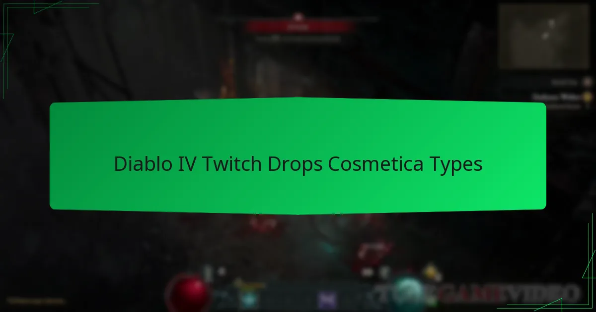 Diablo IV Twitch Drops Cosmetica Types