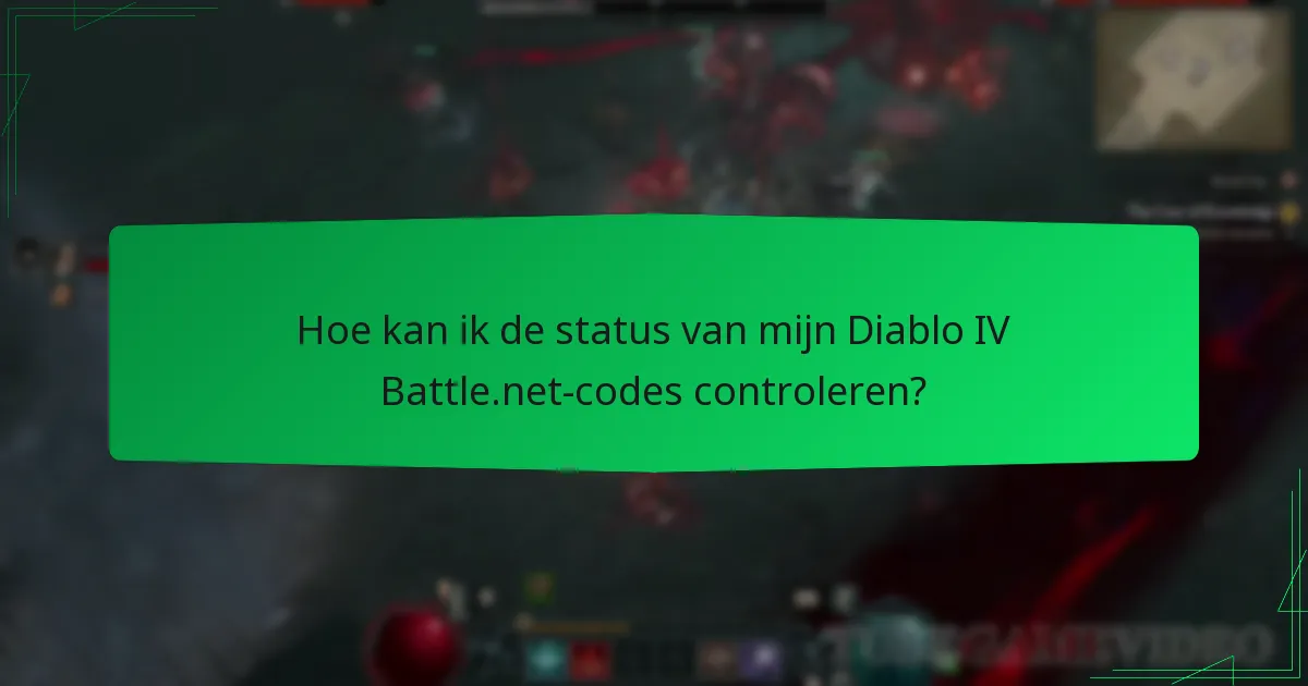 Hoe kan ik de status van mijn Diablo IV Battle.net-codes controleren?