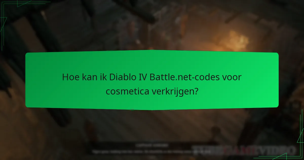 Hoe kan ik Diablo IV Battle.net-codes voor cosmetica verkrijgen?