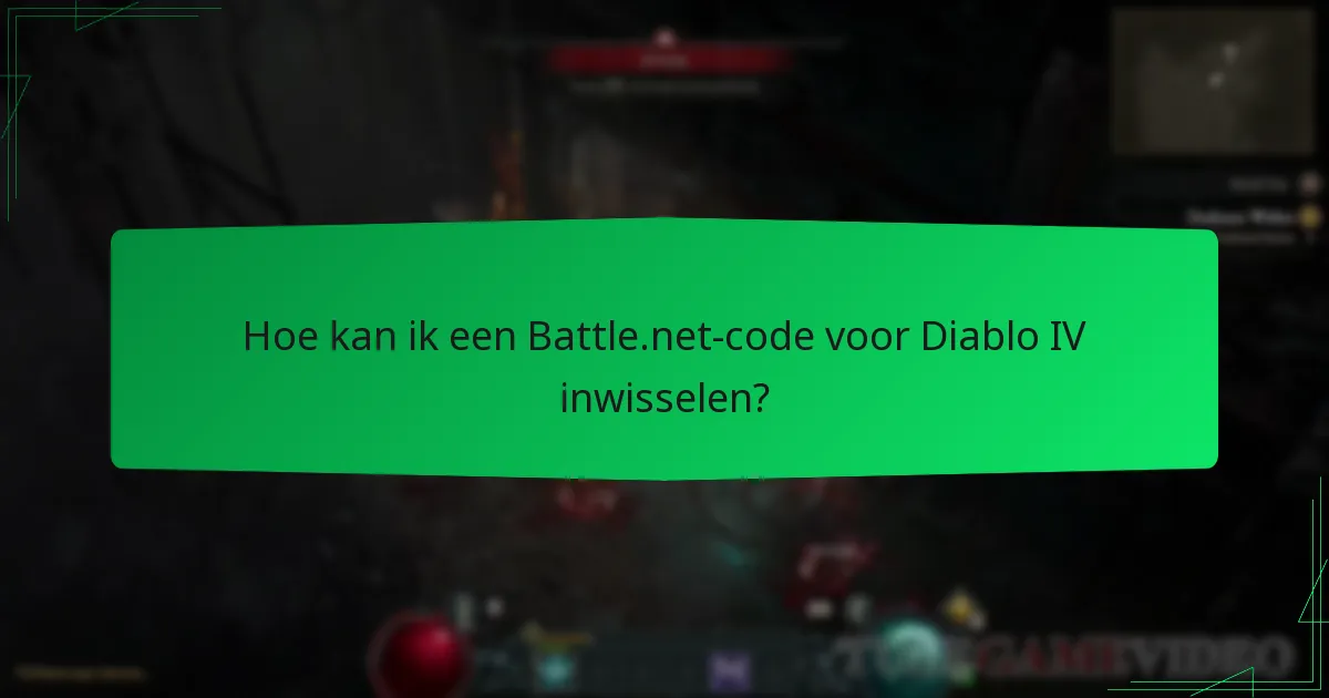 Hoe kan ik een Battle.net-code voor Diablo IV inwisselen?