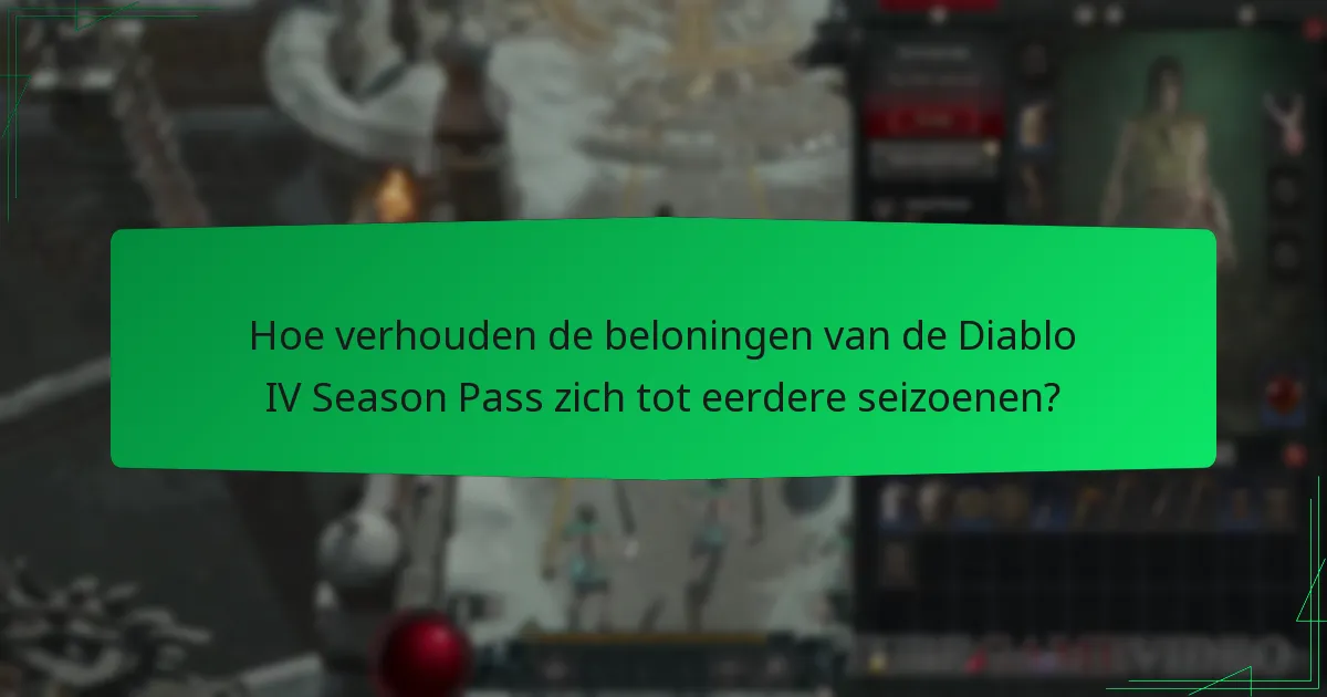 Hoe verhouden de beloningen van de Diablo IV Season Pass zich tot eerdere seizoenen?