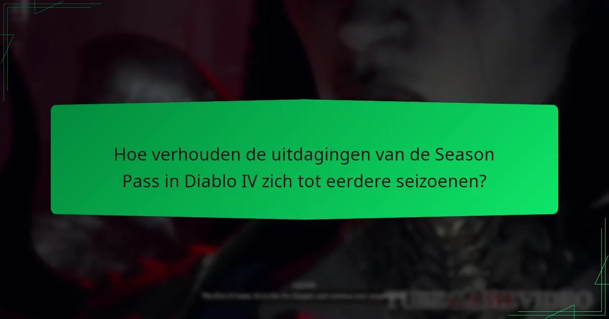 Hoe verhouden de uitdagingen van de Season Pass in Diablo IV zich tot eerdere seizoenen?