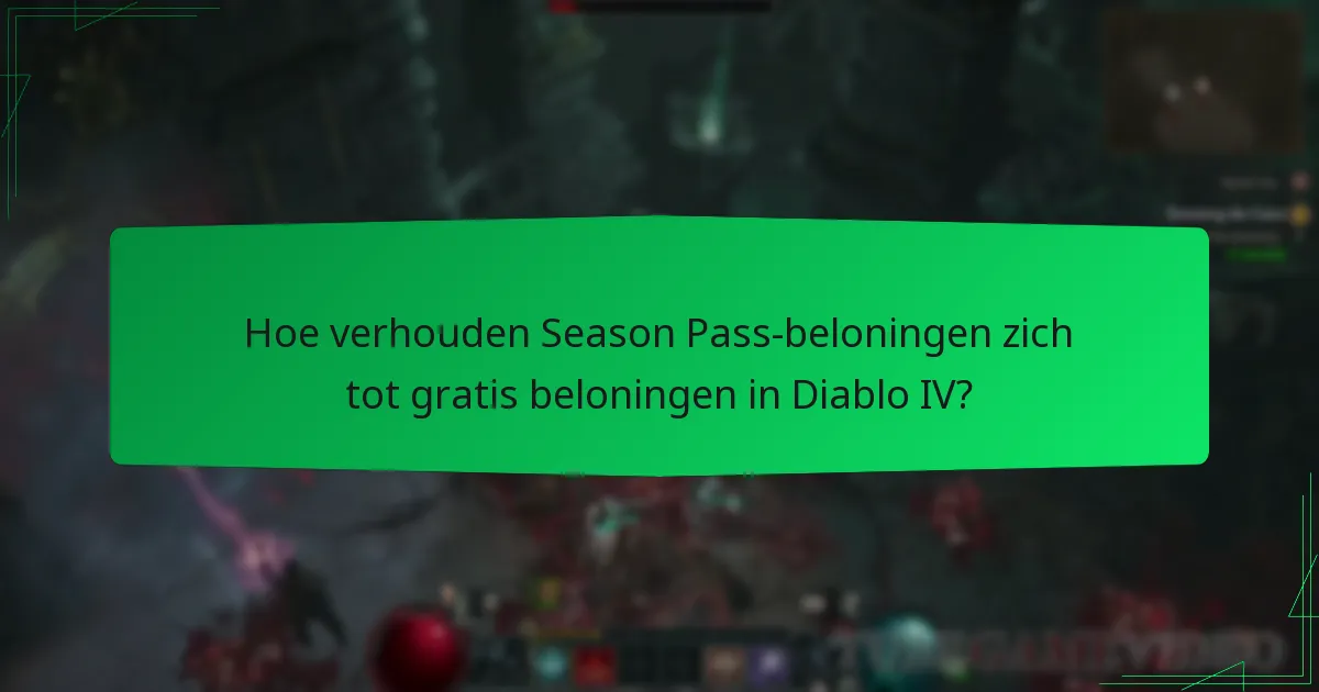 Hoe verhouden Season Pass-beloningen zich tot gratis beloningen in Diablo IV?