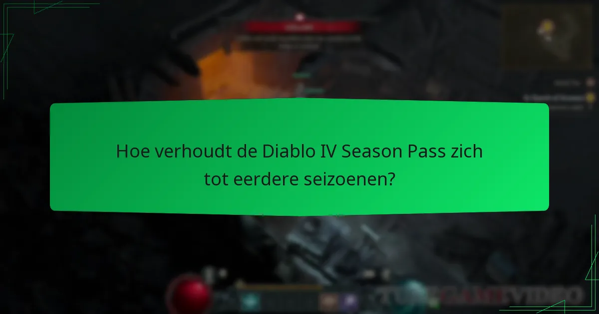 Hoe verhoudt de Diablo IV Season Pass zich tot eerdere seizoenen?
