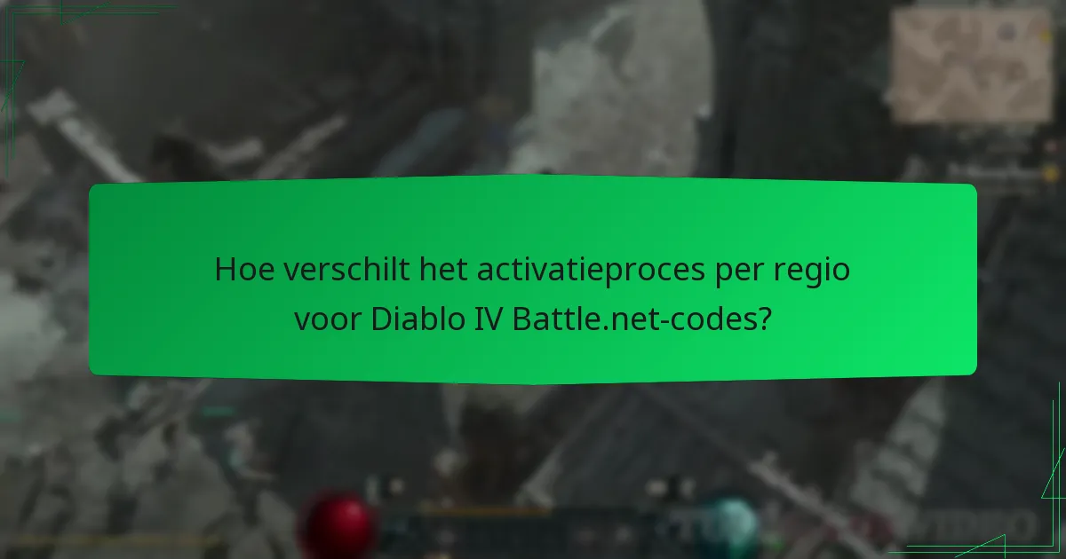 Hoe verschilt het activatieproces per regio voor Diablo IV Battle.net-codes?