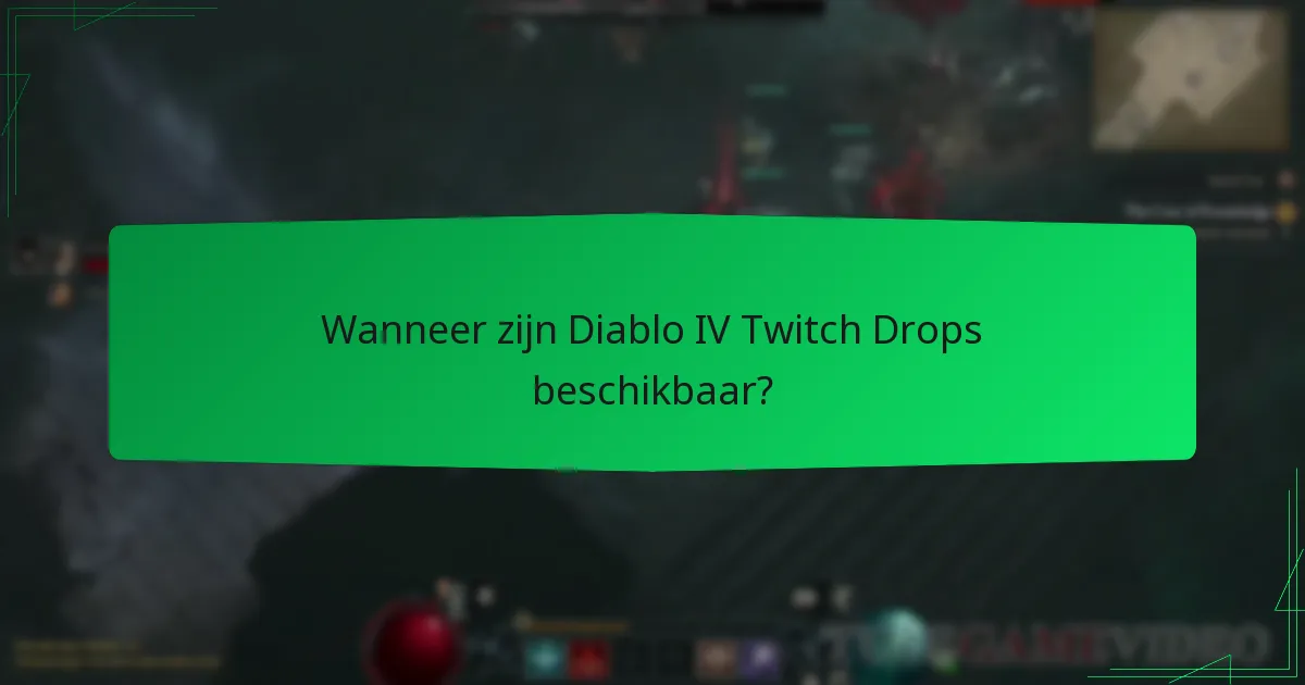 Wie komt in aanmerking voor Diablo IV Twitch Drops?