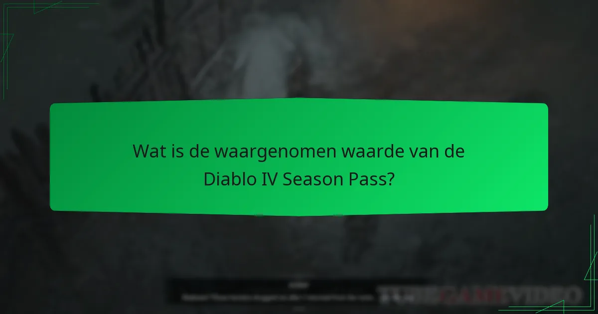Wat is de waargenomen waarde van de Diablo IV Season Pass?