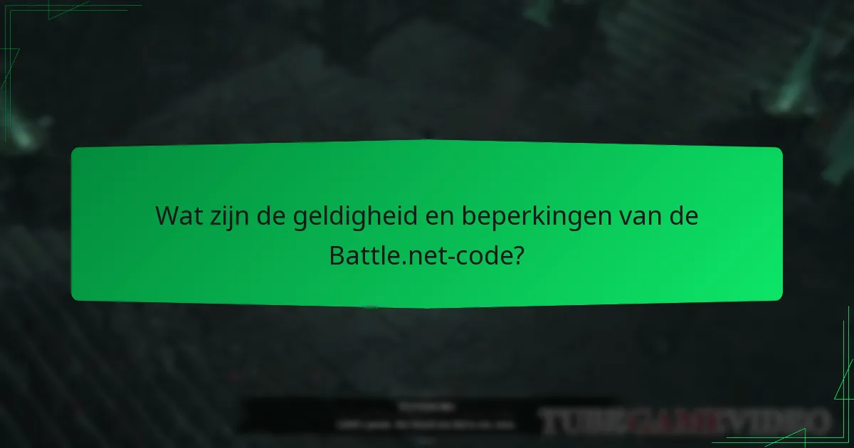 Wat zijn de geldigheid en beperkingen van de Battle.net-code?