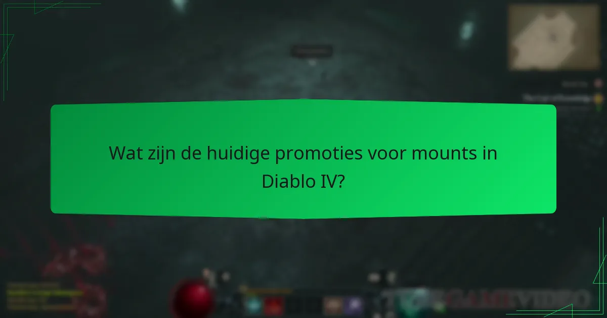 Wat zijn de huidige promoties voor mounts in Diablo IV?