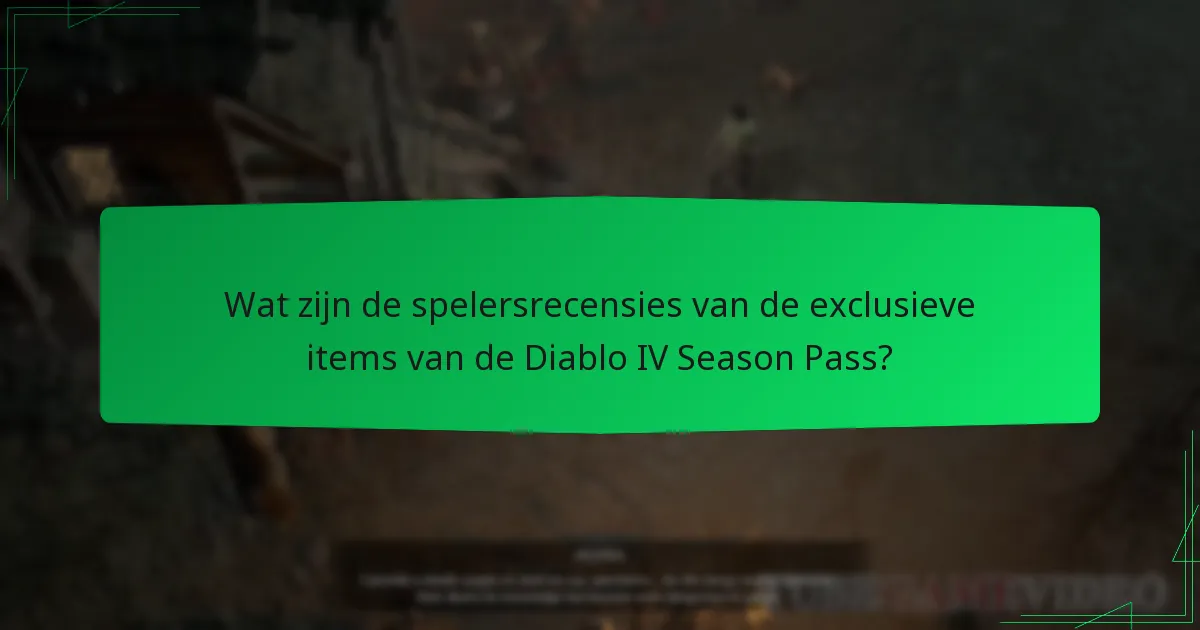 Wat zijn de spelersrecensies van de exclusieve items van de Diablo IV Season Pass?