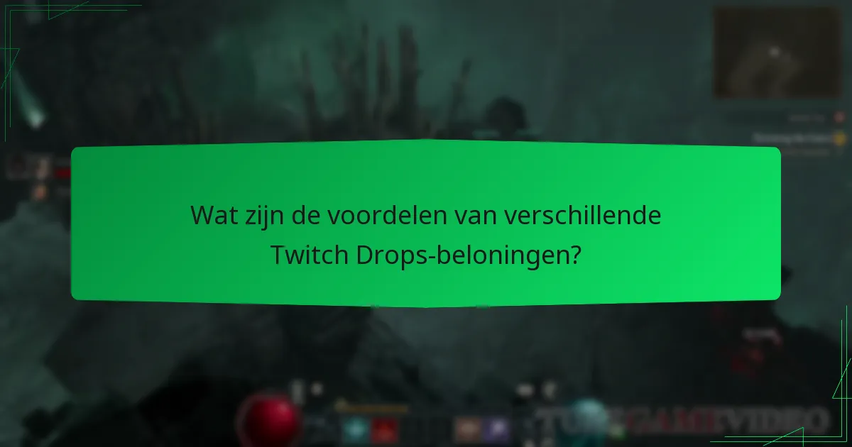 Wat zijn de voordelen van verschillende Twitch Drops-beloningen?